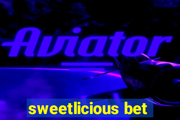 sweetlicious bet